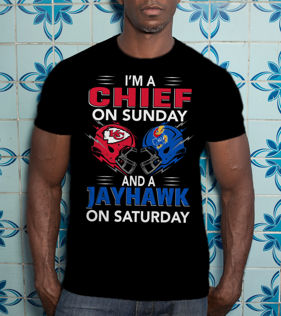 I'm A Chief On Sunday And A Jayhawk On Saturday T-Shirt