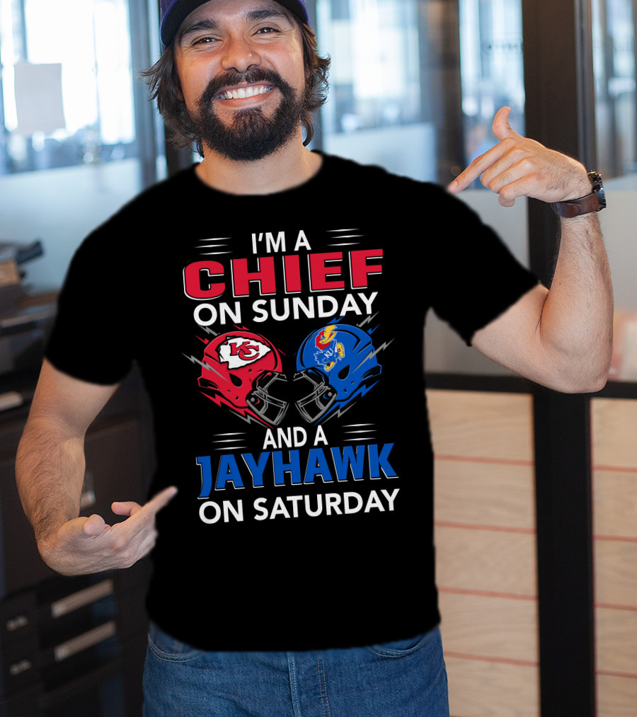 I'm A Chief On Sunday And A Jayhawk On Saturday T-Shirt