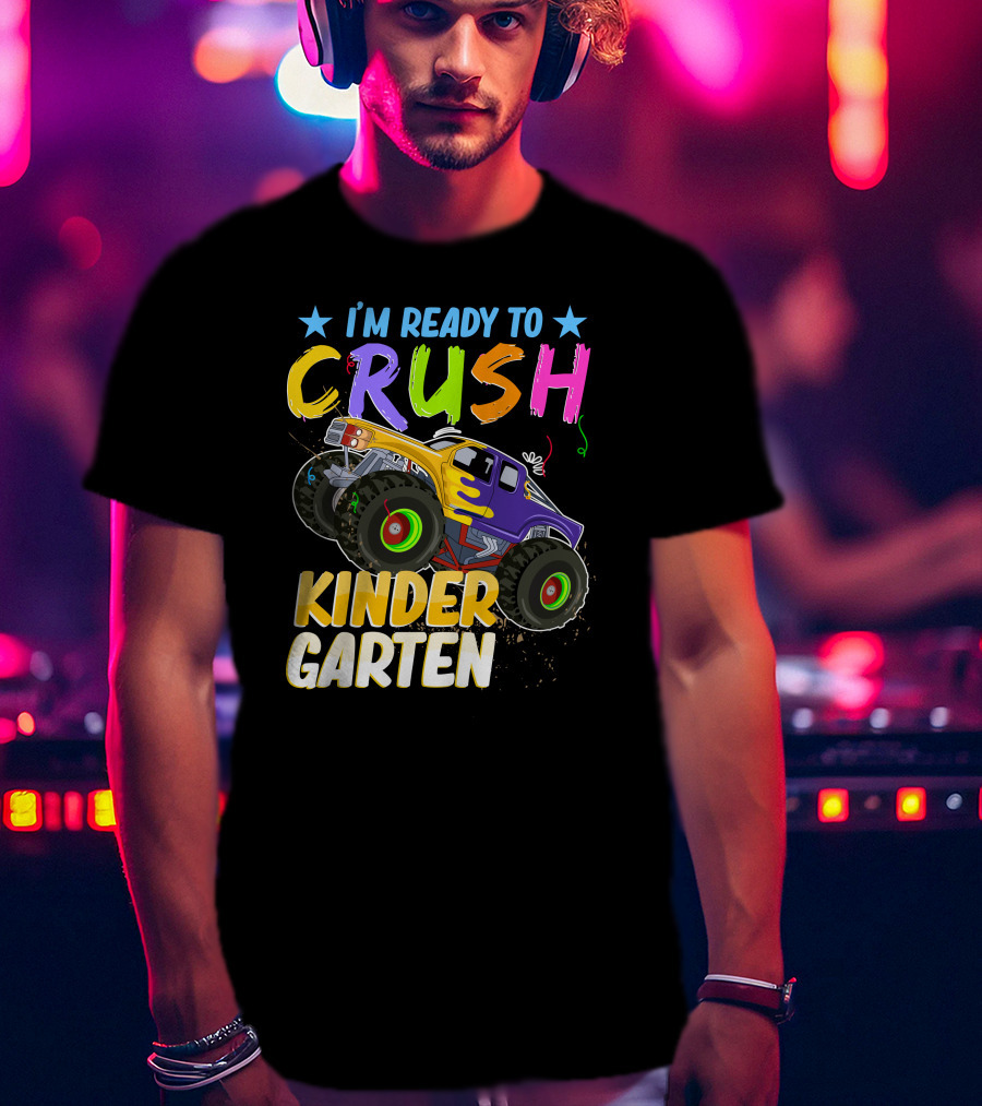 I'm Ready To Crush Kinder Garten Monster Truck Adventure T-Shirt