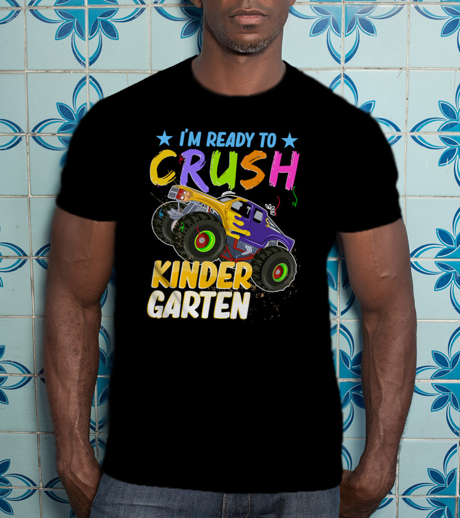 I'm Ready To Crush Kinder Garten Monster Truck Adventure T-Shirt