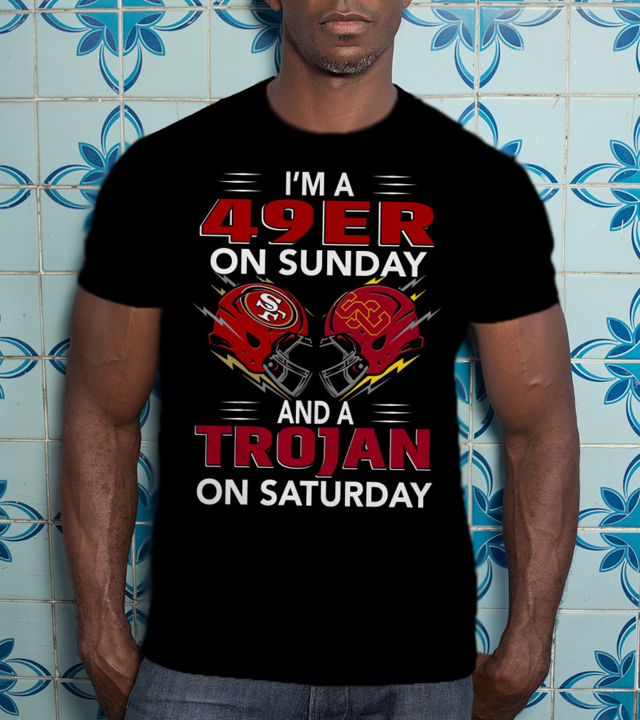 I'm A 49Er On Sunday And A Trojan On Saturday Football Fan Pride T-Shirt