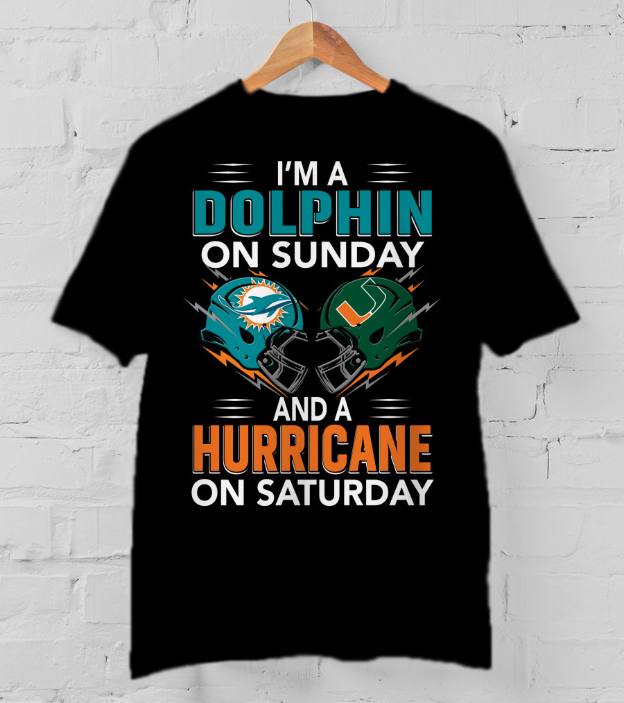 I'm A Miami Dolphin On Sunday And A Miami Hurricane On Saturday T-Shirt