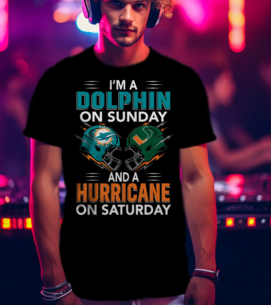 I'm A Miami Dolphin On Sunday And A Miami Hurricane On Saturday T-Shirt
