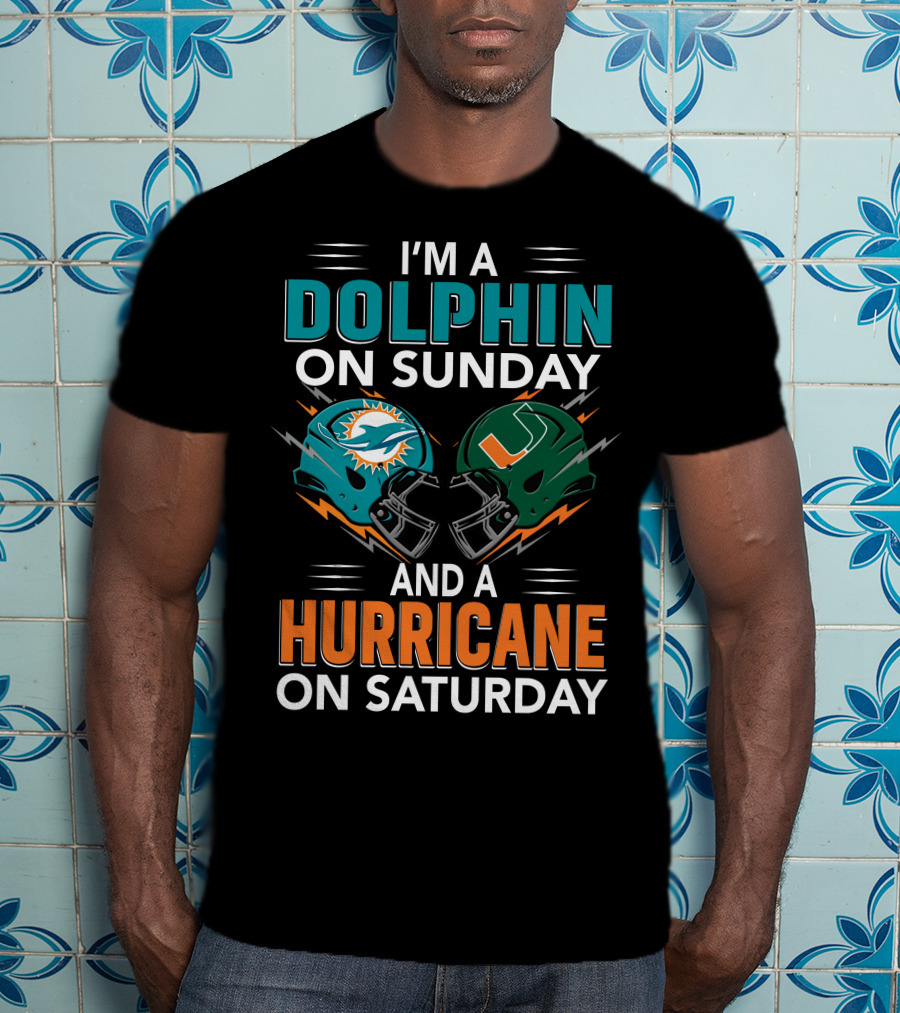 I'm A Miami Dolphin On Sunday And A Miami Hurricane On Saturday T-Shirt