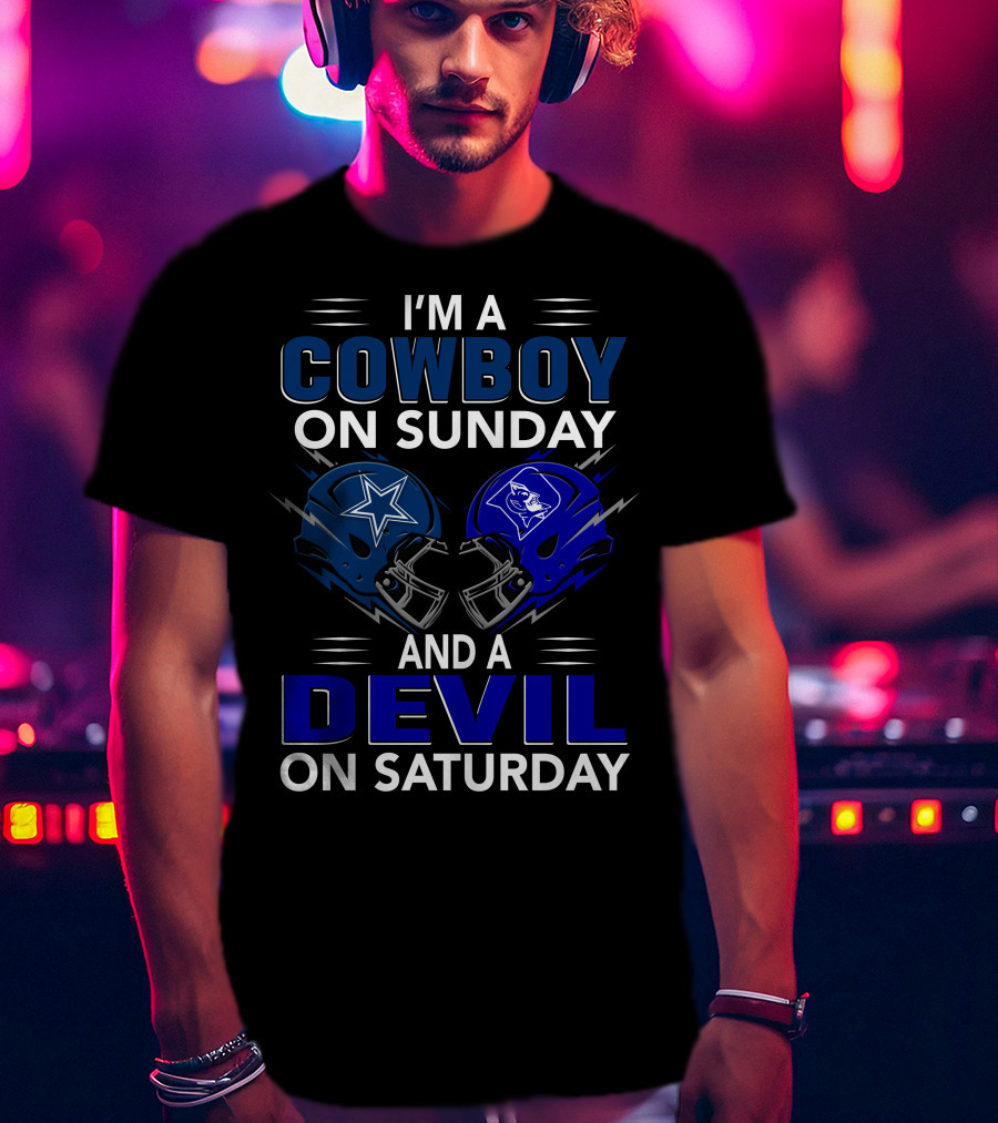 I'm A Cowboy On Sunday And A Devil On Saturday T-Shirt