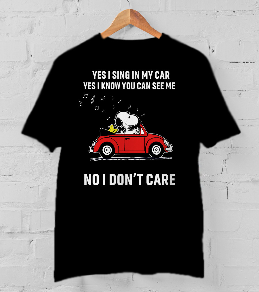 Yes I Sing In My Car Yes I Know You Can See Me No I Don’t Care Snoopy Woodstock Red Car T-Shirt