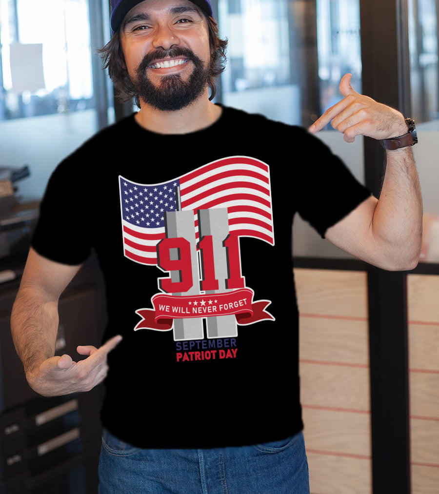 911 We Will Never Forget September Patriot Day T-Shirt
