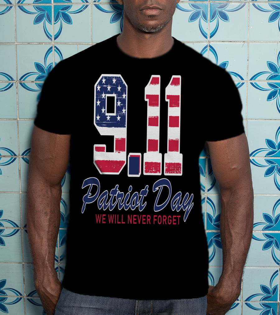 9.11 Patriot Day We Will Never Forget T-Shirt