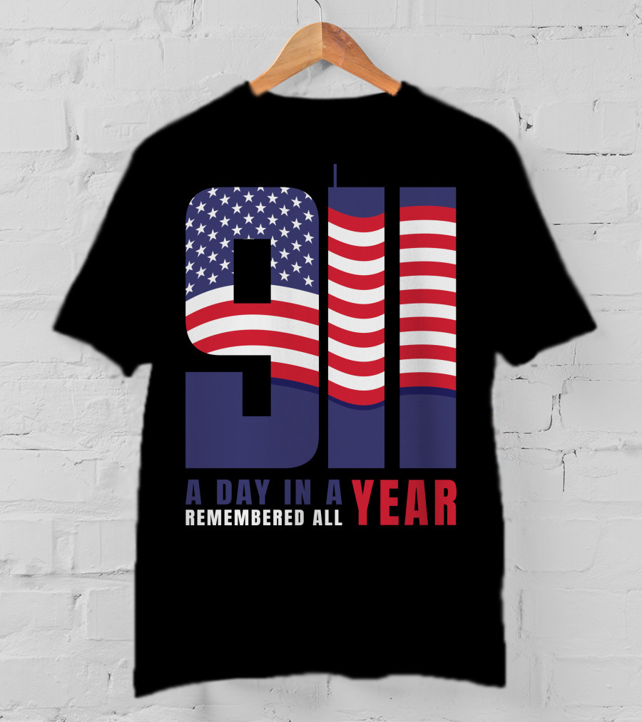 9/11 A Day In A Year Remembered All Year T-Shirt