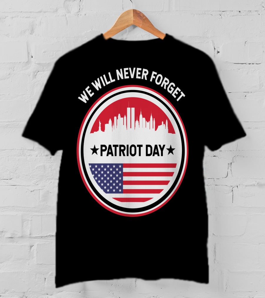 We Will Never Forget Patriot Day USA 9.11 Heroes Commemorate T-Shirt