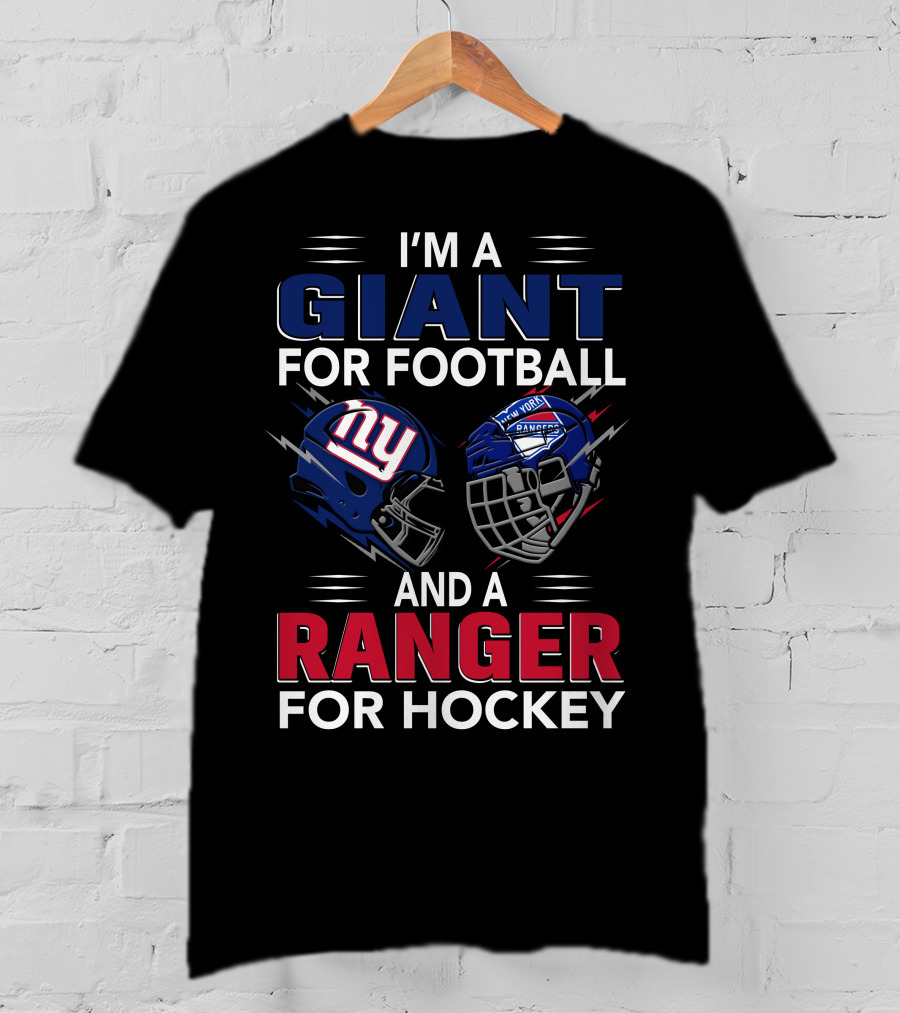 I'm A Giant For Football And A Ranger For Hockey New York Helmet Logos T-Shirt
