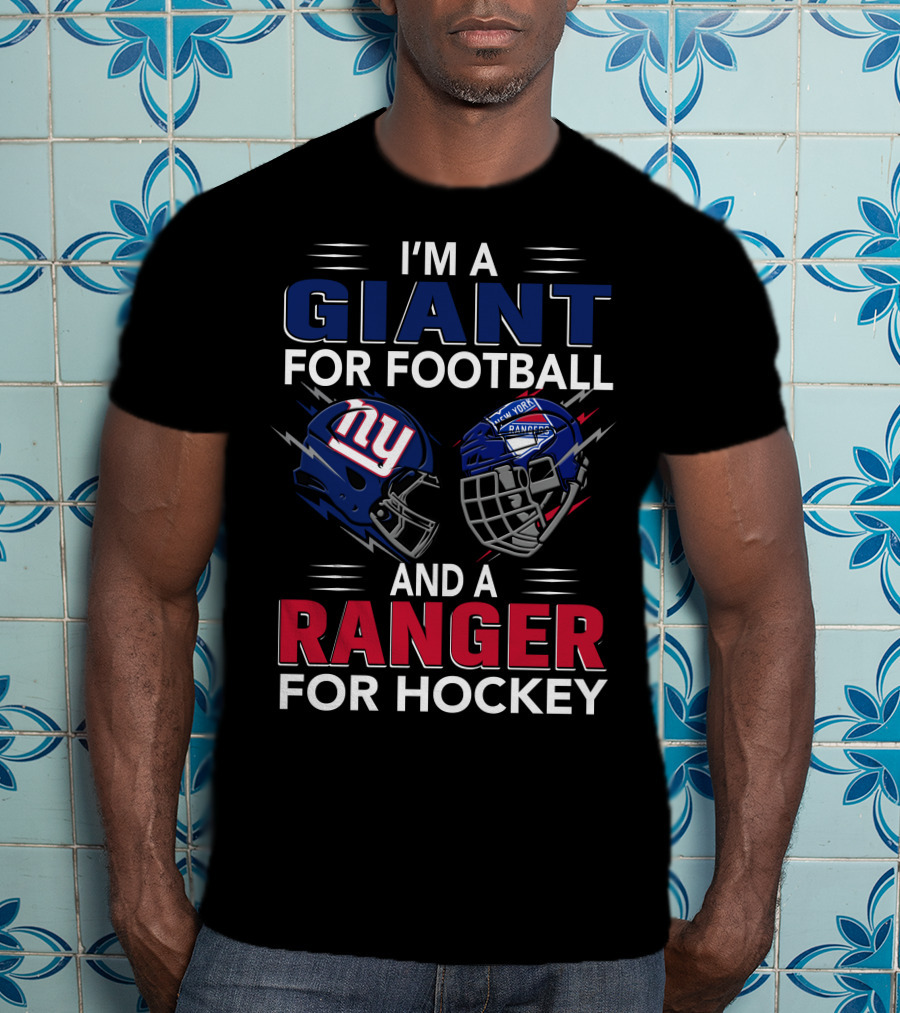 I'm A Giant For Football And A Ranger For Hockey New York Helmet Logos T-Shirt