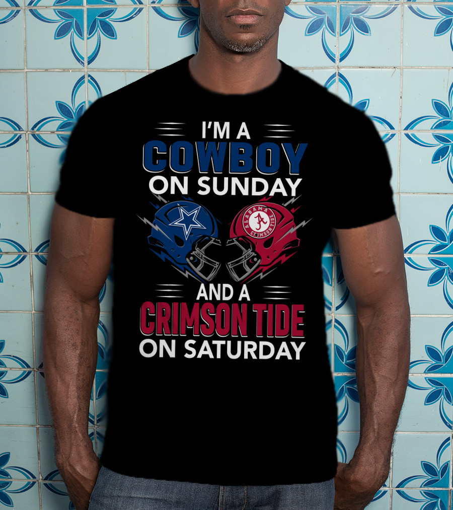 I'm A Cowboy On Sunday And A Crimson Tide On Saturday T-Shirt