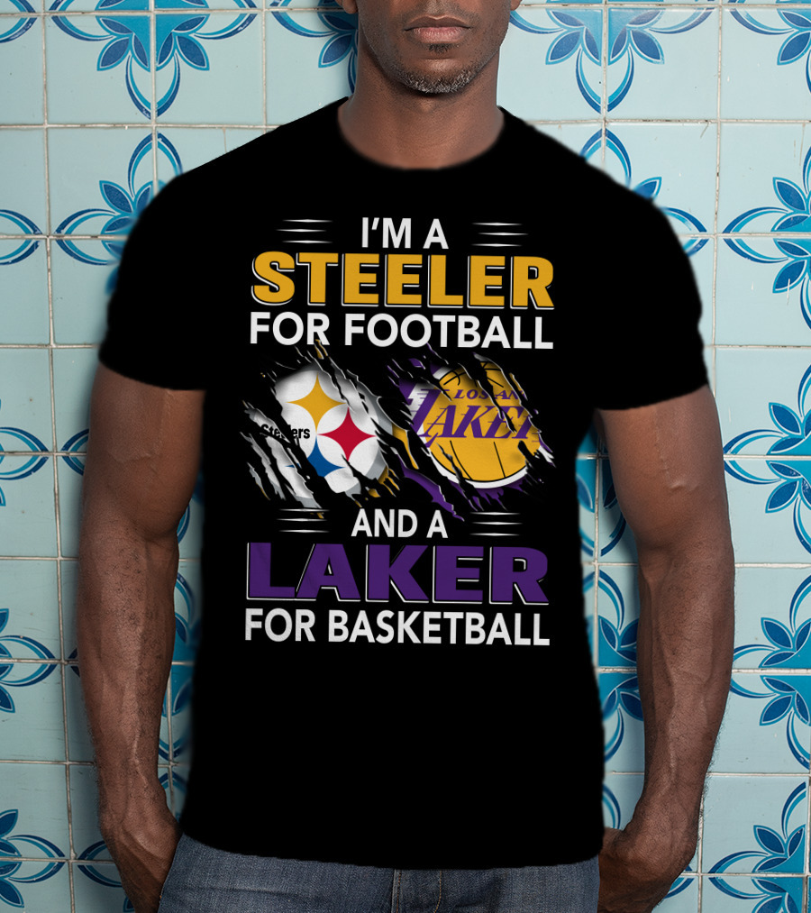 I'm A Steeler For Football And A Laker For Basketball T-Shirt