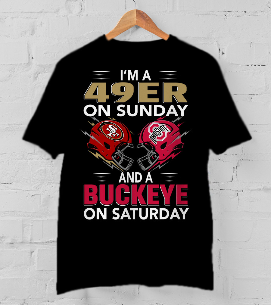 I'm A 49Er On Sunday And A Buckeye On Saturday Helmet Matchup T-Shirt