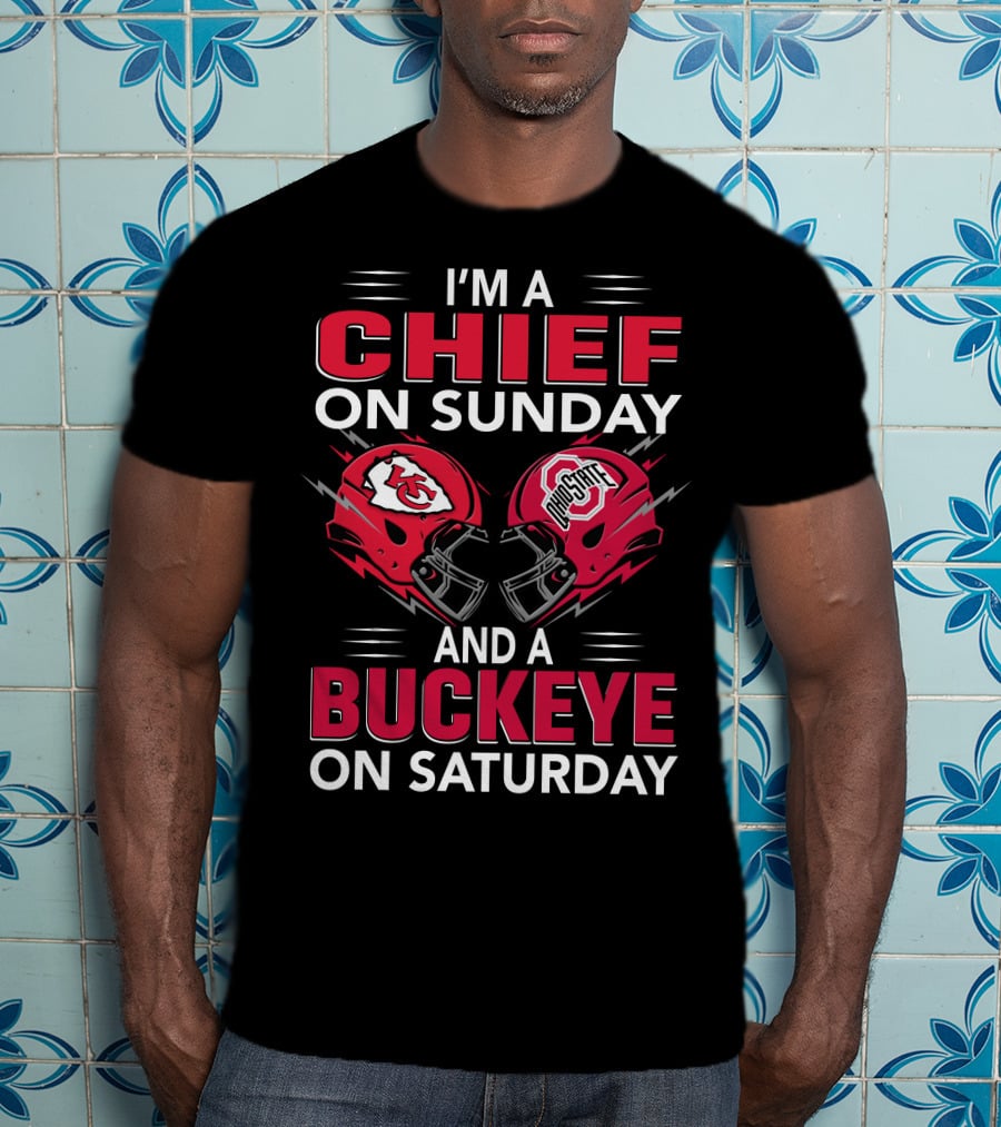 I'm A Kansas City Chief On Sunday And Ohio State Buckeye On Saturday T-Shirt