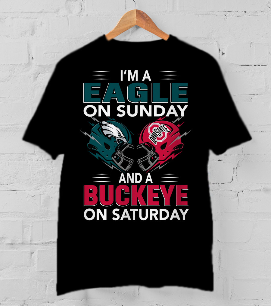 I'm A Eagle On Sunday And A Buckeye On Saturday T-Shirt