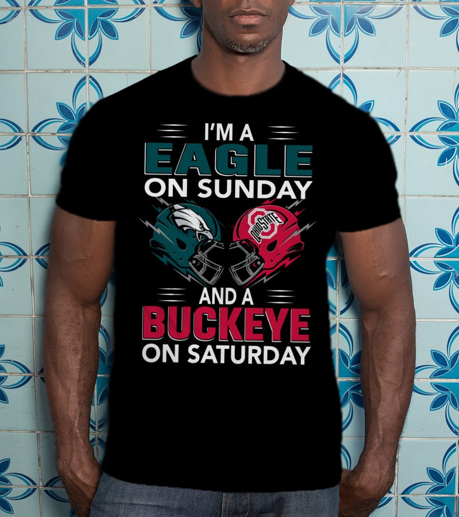 I'm A Eagle On Sunday And A Buckeye On Saturday T-Shirt