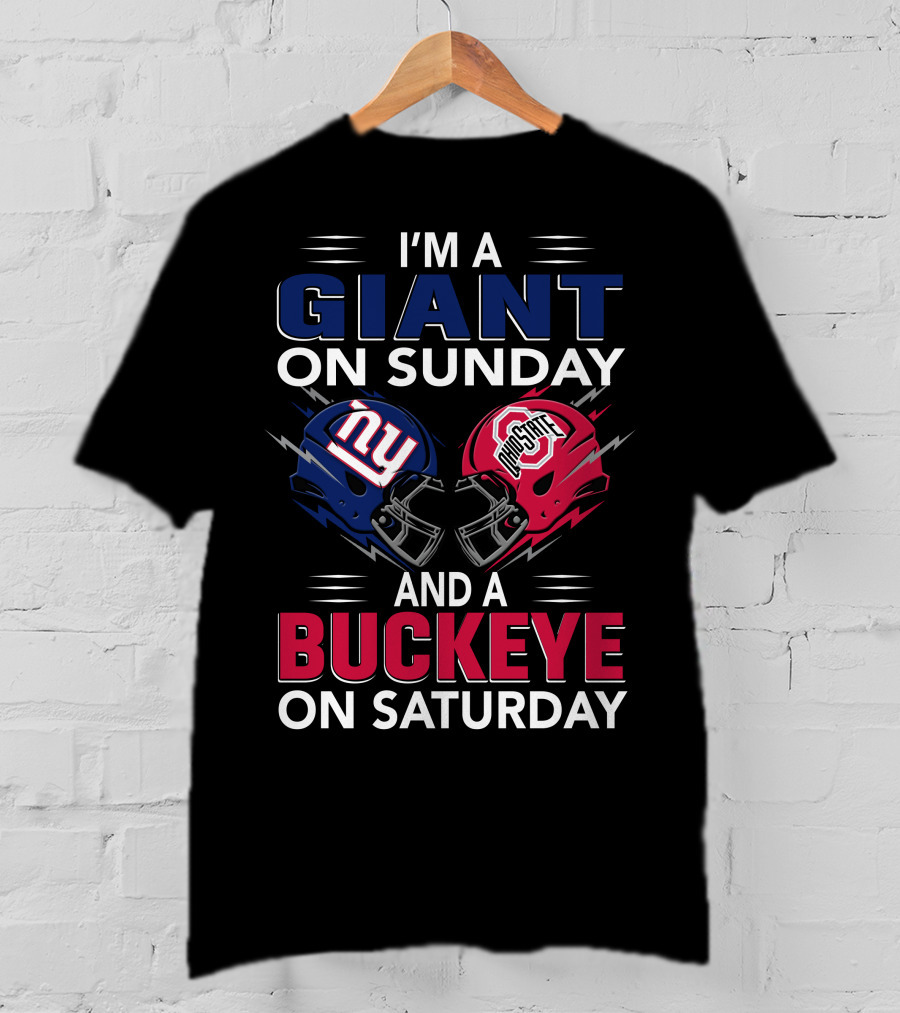 I'm A Giant On Sunday And A Buckeye On Saturday With New York And Ohio State Football Helmet T-Shirt