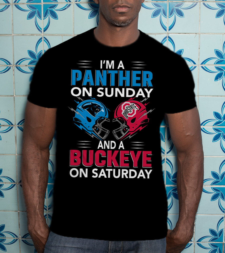 I'm A Panther On Sunday And A Buckeye On Saturday T-Shirt