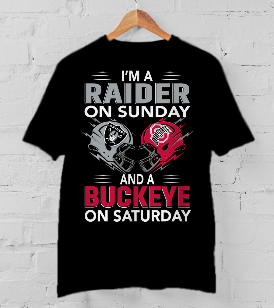 I'm A Raider On Sunday And A Buckeye On Saturday Raiders And Ohio State Helmets T-Shirt
