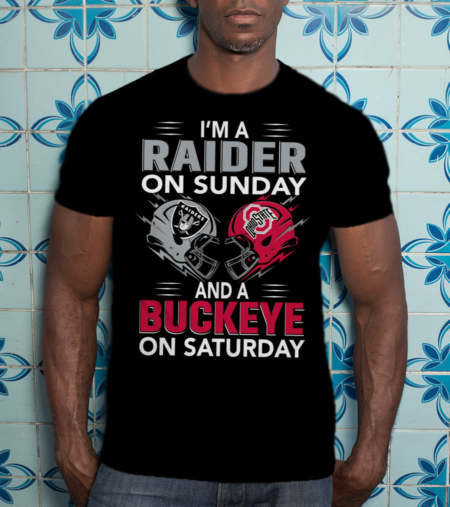 I'm A Raider On Sunday And A Buckeye On Saturday Raiders And Ohio State Helmets T-Shirt