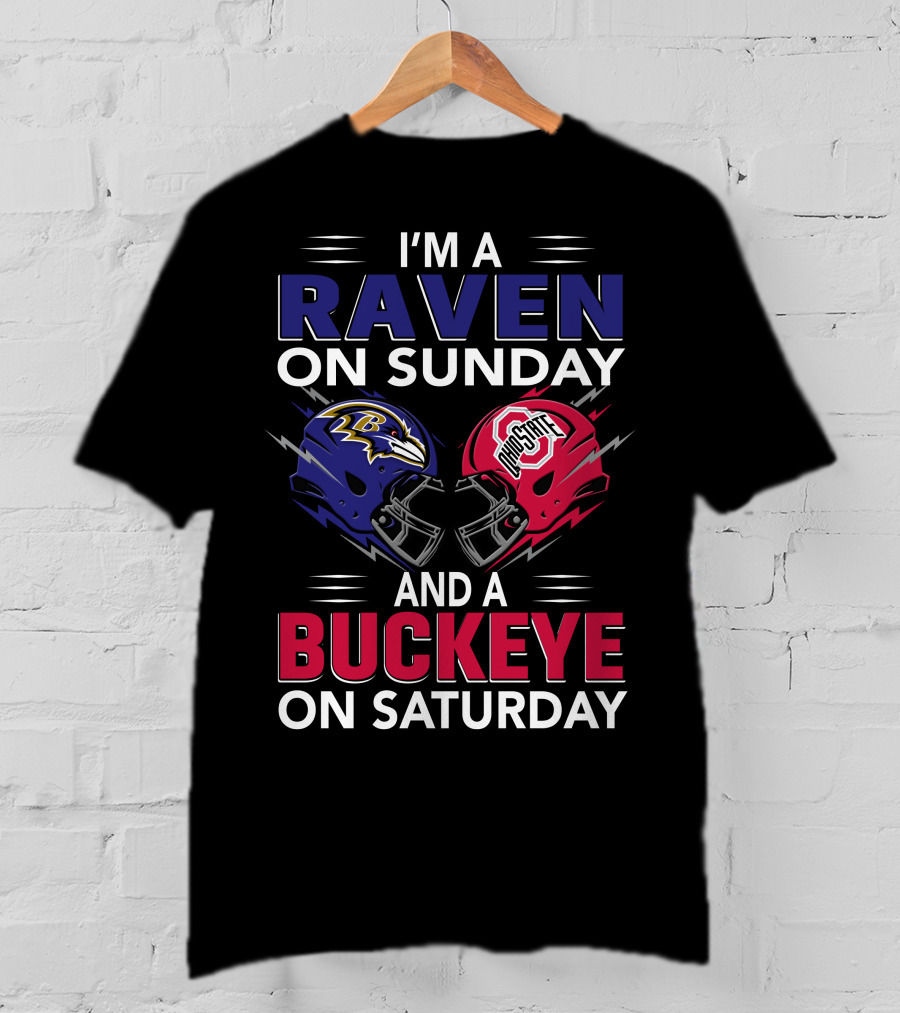 I'm A Ravens On Sunday Buckeyes On Saturday Football Fan Gear T-Shirt