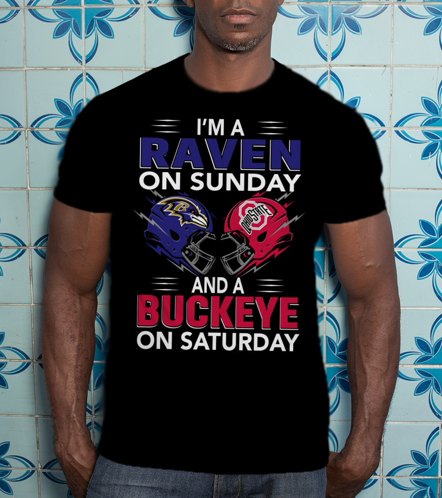 I'm A Ravens On Sunday Buckeyes On Saturday Football Fan Gear T-Shirt