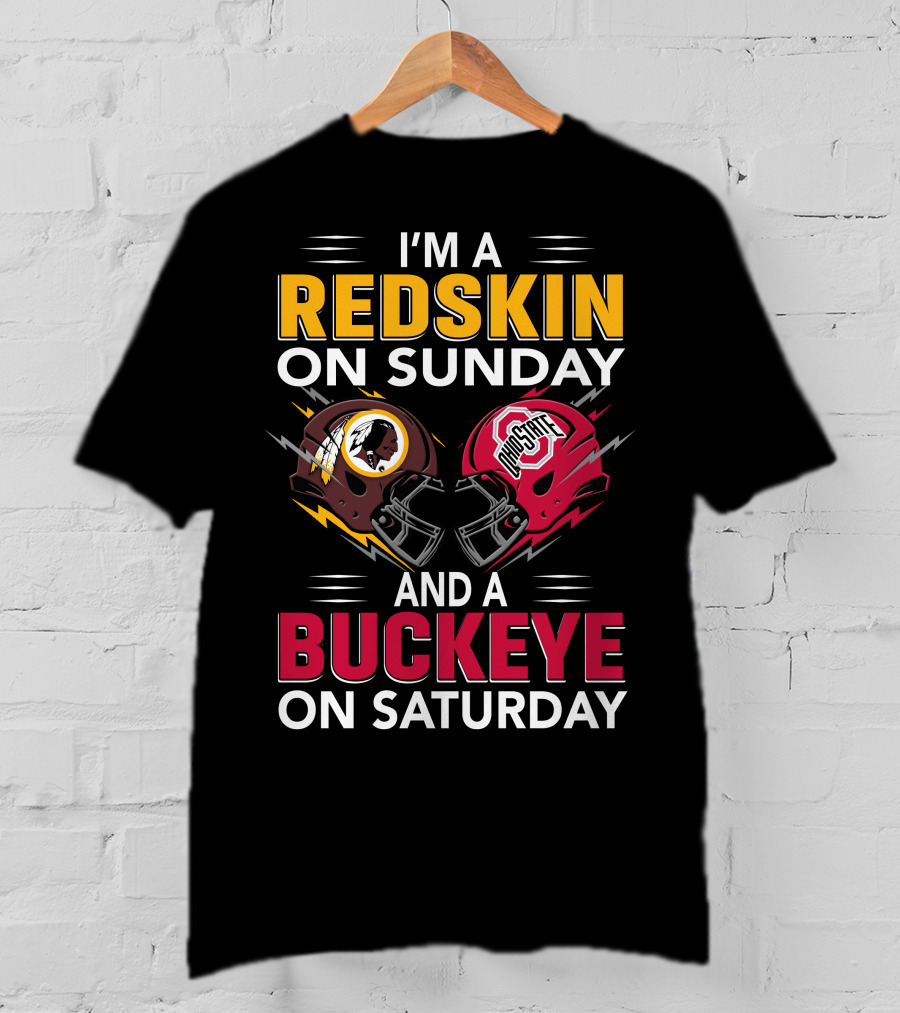 I'm A Redskin On Sunday And A Buckeye On Saturday T-Shirt