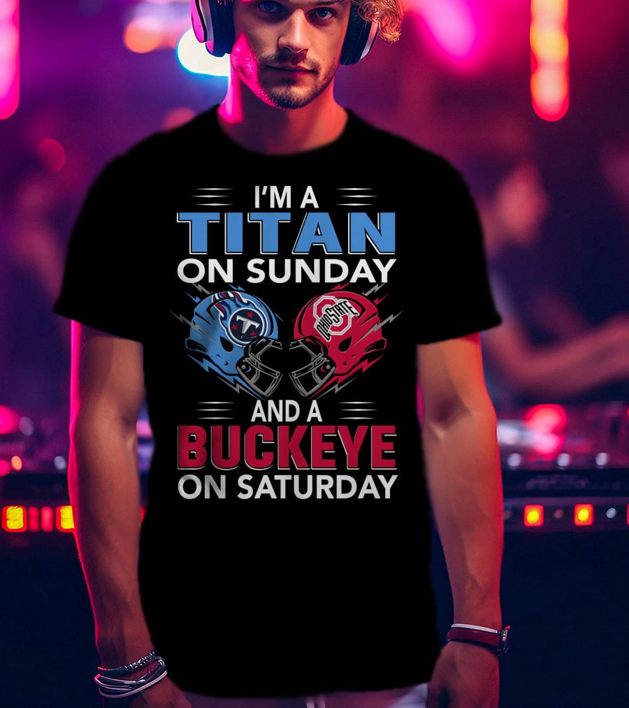 I'm A Titan On Sunday And A Buckeye On Saturday Football Helmets T-Shirt