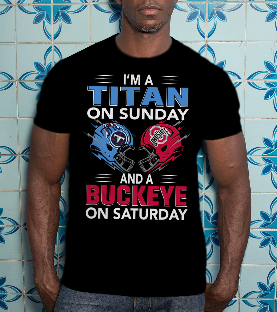 I'm A Titan On Sunday And A Buckeye On Saturday Football Helmets T-Shirt