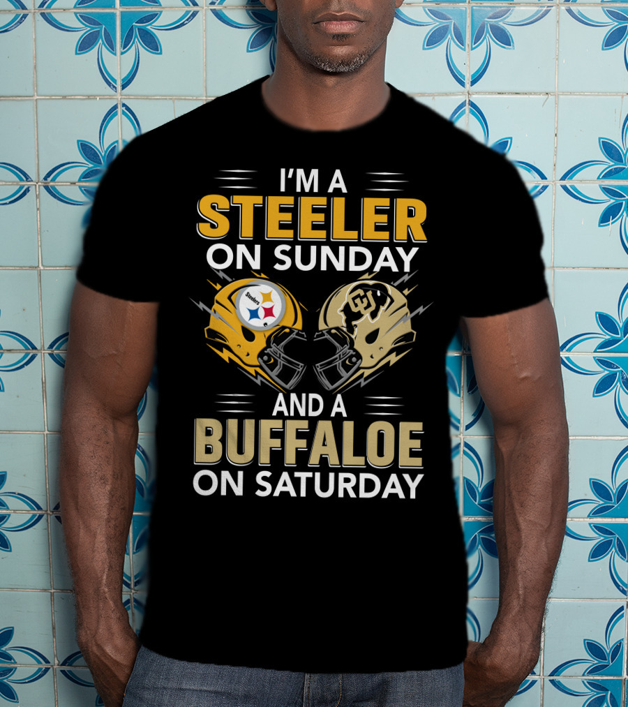 I'm A Steeler On Sunday And A Buffaloe On Saturday T-Shirt