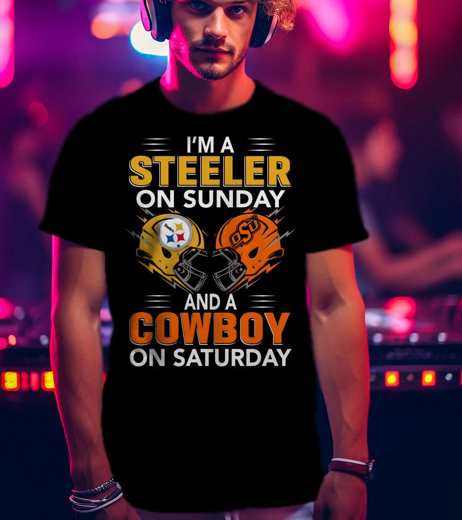 I'm A Steeler On Sunday And A Cowboy On Saturday T-Shirt