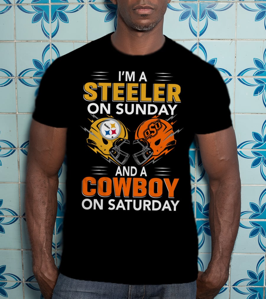 I'm A Steeler On Sunday And A Cowboy On Saturday T-Shirt