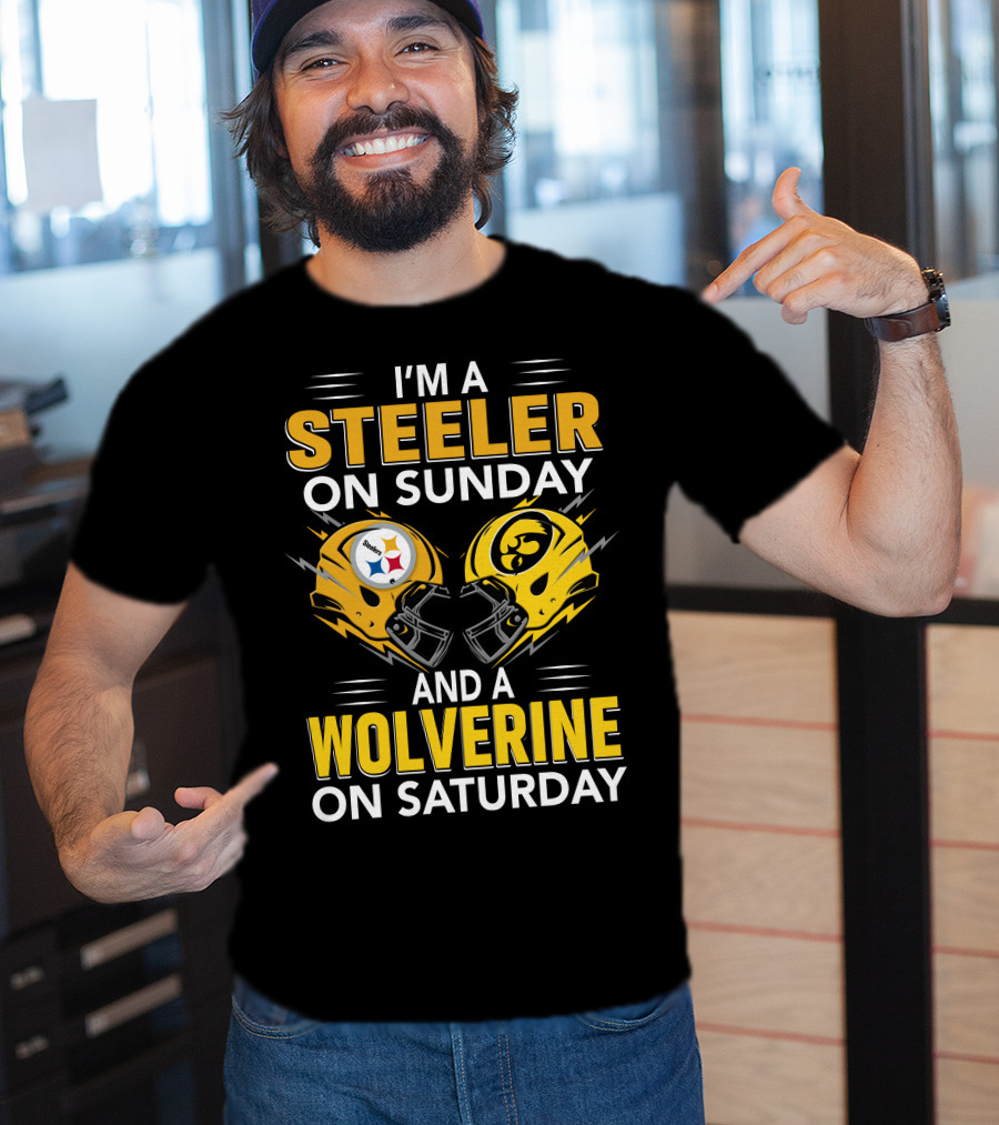 I'm A Steeler On Sunday And A Wolverine On Saturday T-Shirt