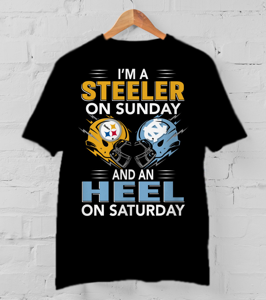 I'm A Steeler On Sunday And An Heel On Saturday T-Shirt