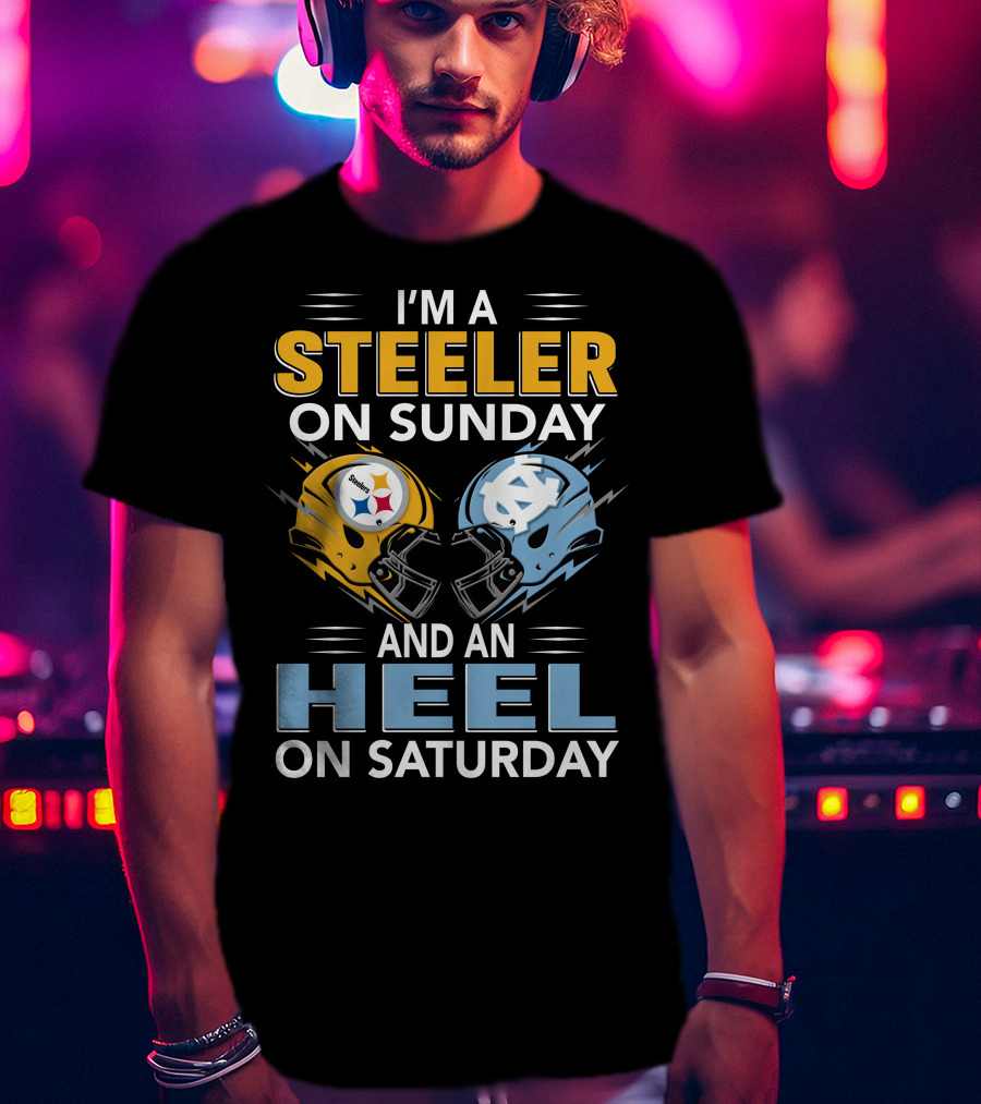 I'm A Steeler On Sunday And An Heel On Saturday T-Shirt