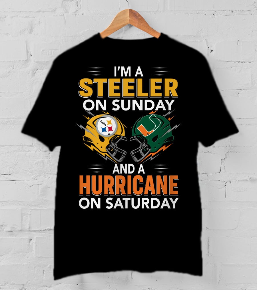 I'm A Steeler On Sunday And A Hurricane On Saturday T-Shirt