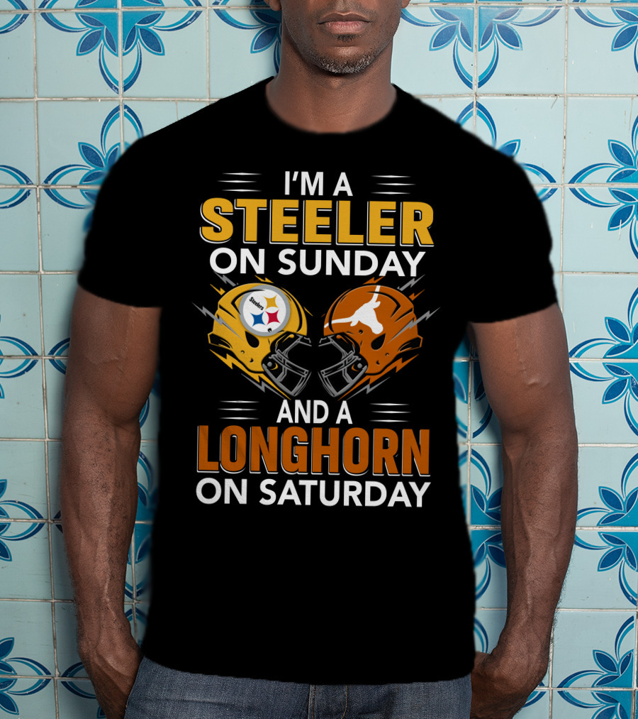 I'm A Steeler On Sunday And A Longhorn On Saturday T-Shirt