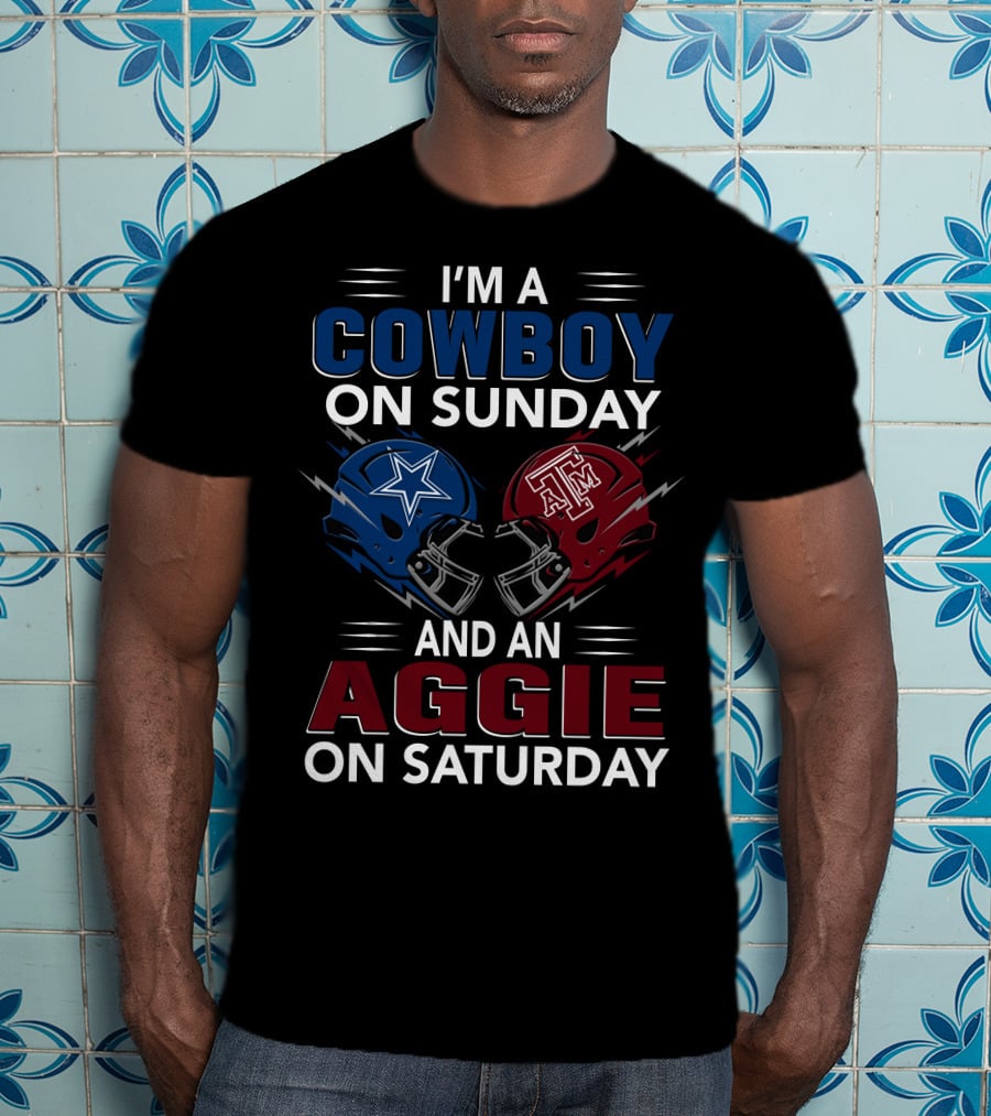 I'm A Cowboy On Sunday And An Aggie On Saturday T-Shirt