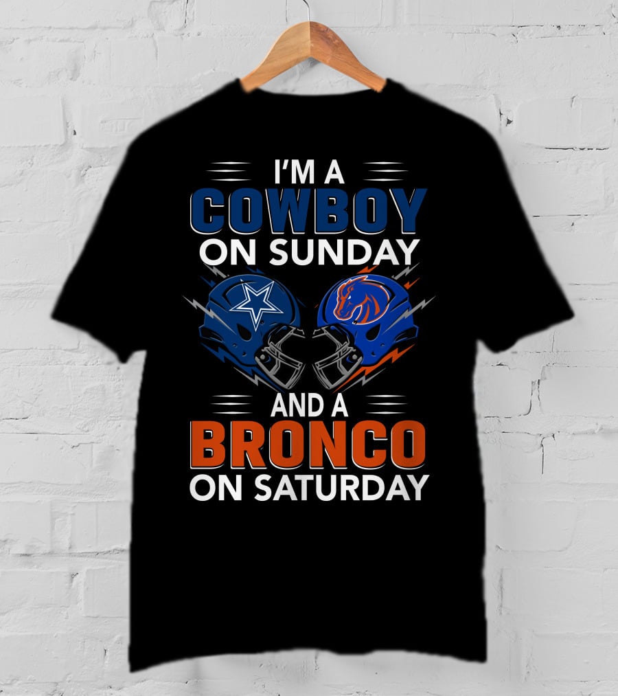 I'm A Cowboy On Sunday And A Bronco On Saturday T-Shirt