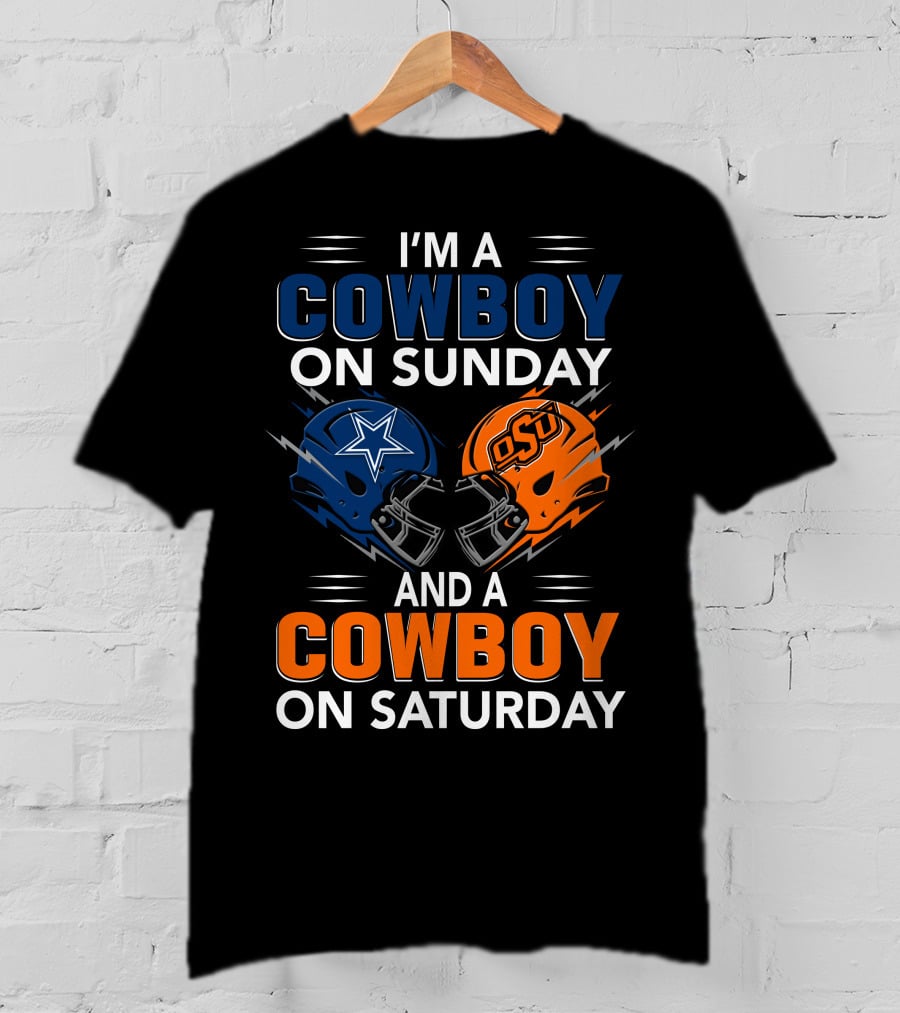 I'm A Cowboy On Sunday And A Cowboy On Saturday Dallas Cowboys Oklahoma State University Football Helmets T-Shirt