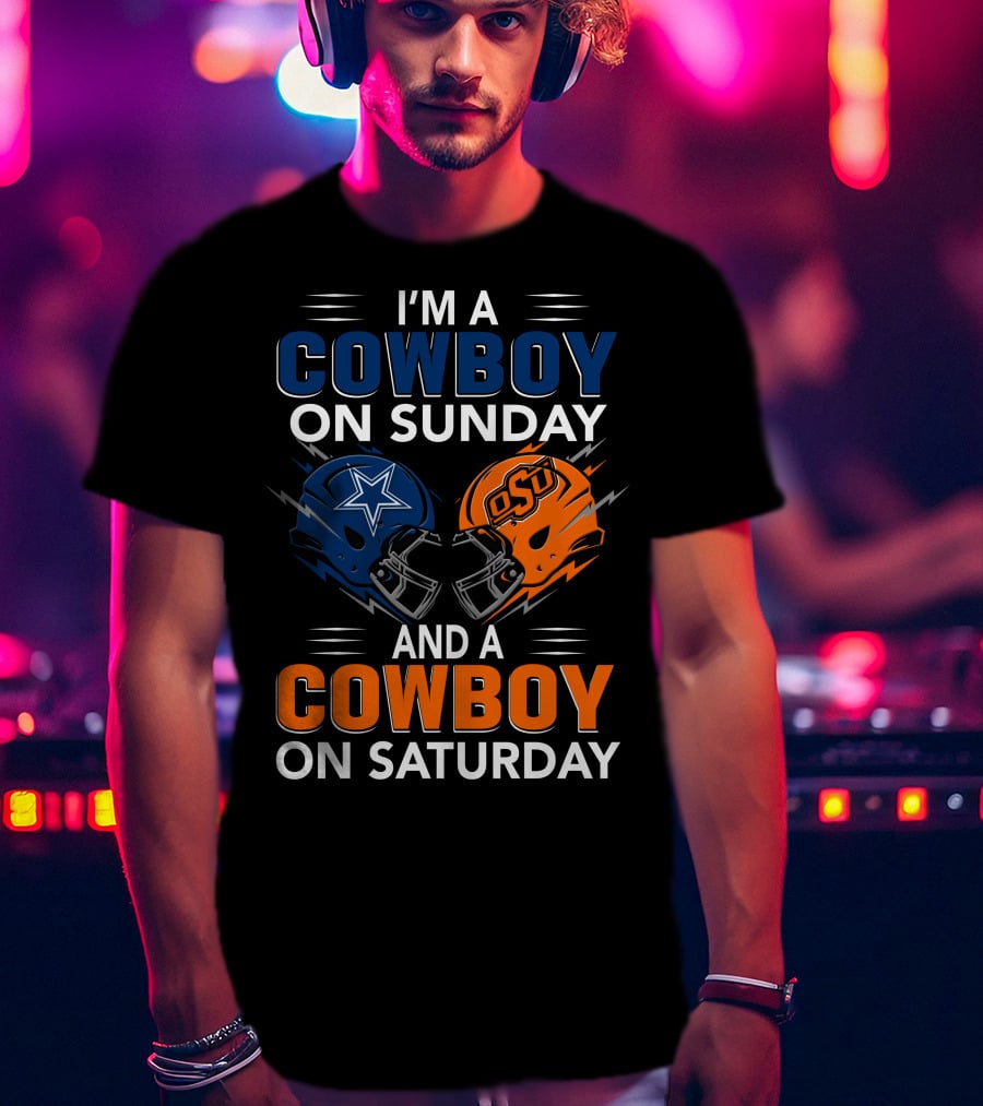 I'm A Cowboy On Sunday And A Cowboy On Saturday Dallas Cowboys Oklahoma State University Football Helmets T-Shirt