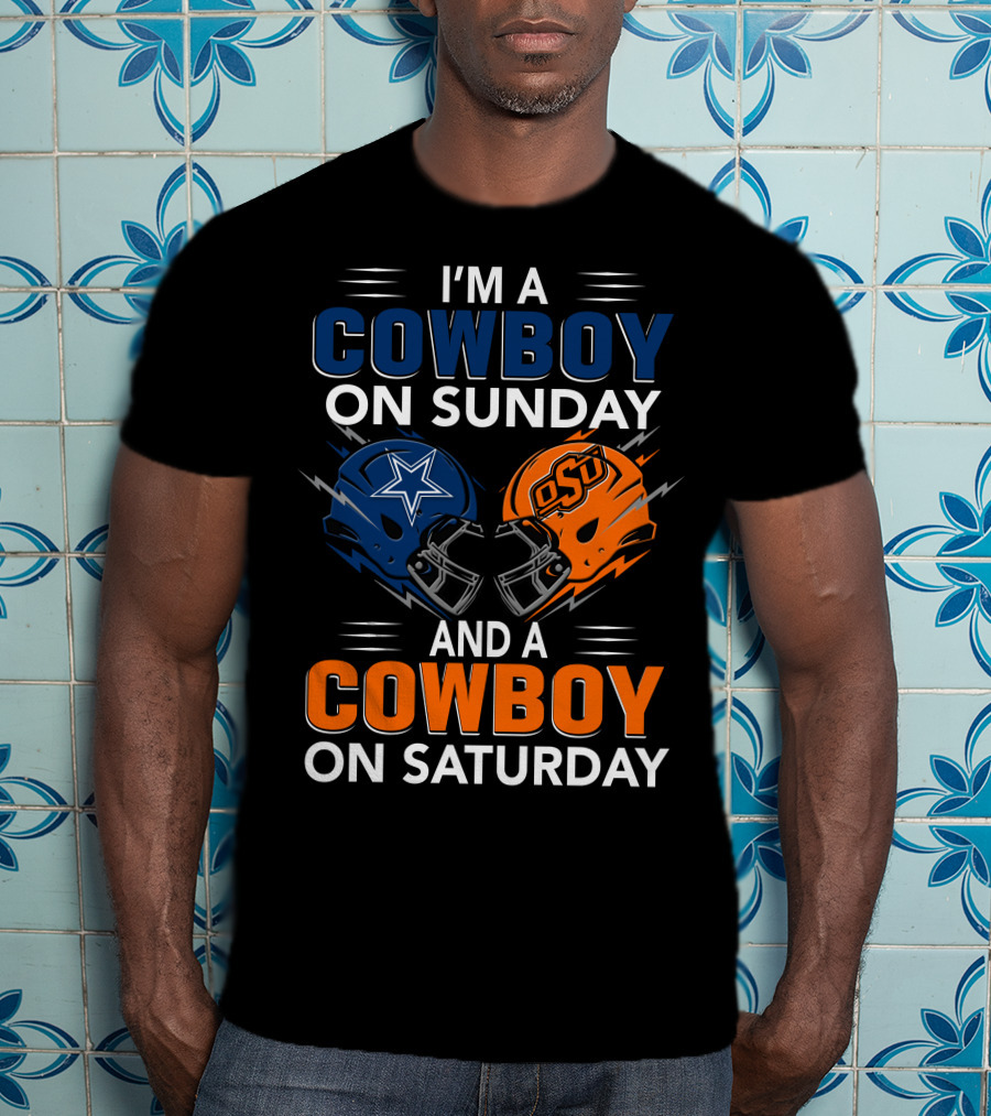I'm A Cowboy On Sunday And A Cowboy On Saturday Dallas Cowboys Oklahoma State University Football Helmets T-Shirt