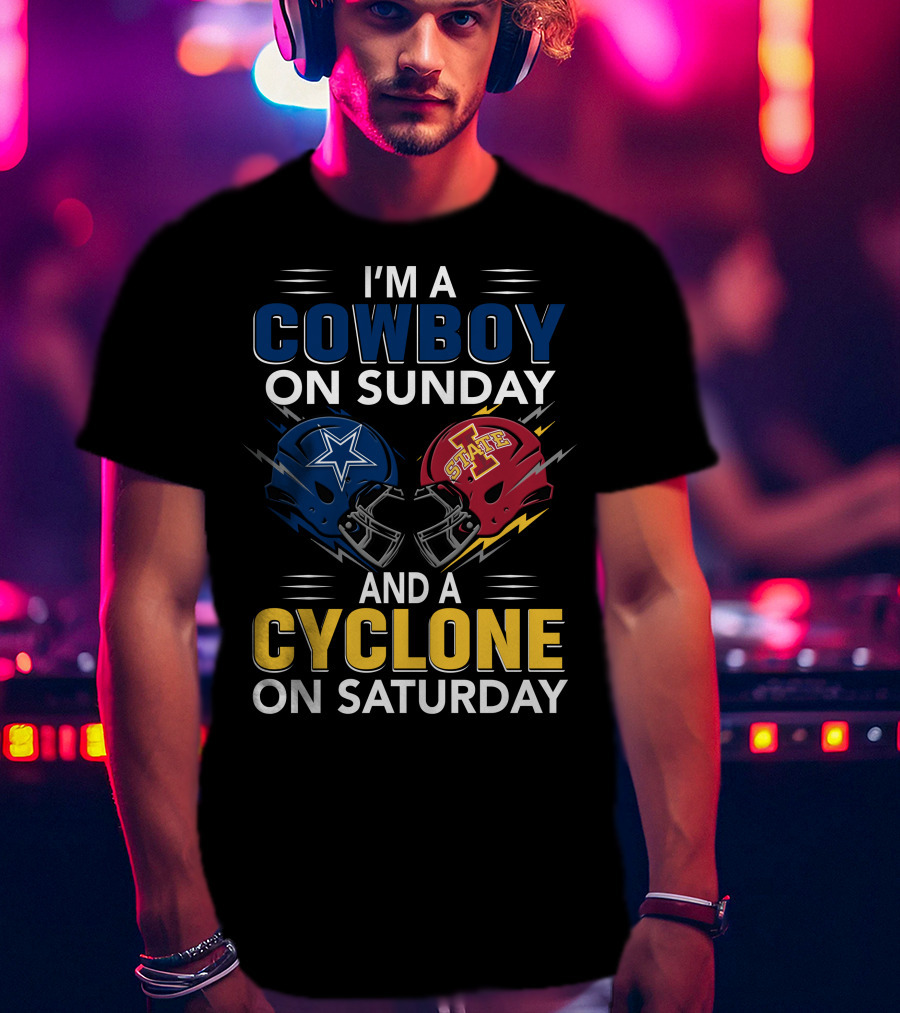 I'm A Cowboy On Sunday And A Cyclone On Saturday T-Shirt