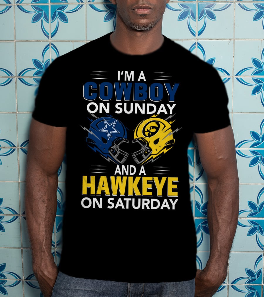 I'm A Cowboy On Sunday And A Hawkeye On Saturday T-Shirt