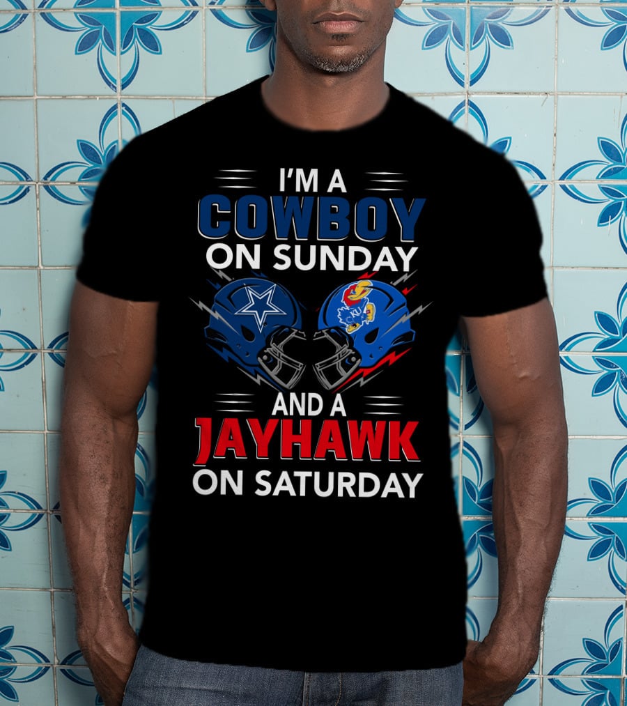 I'm A Cowboy On Sunday And A Jayhawk On Saturday Dallas Football Kansas Helmets T-Shirt