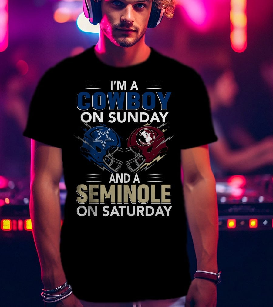 I'm A Cowboy On Sunday And A Seminole On Saturday T-Shirt