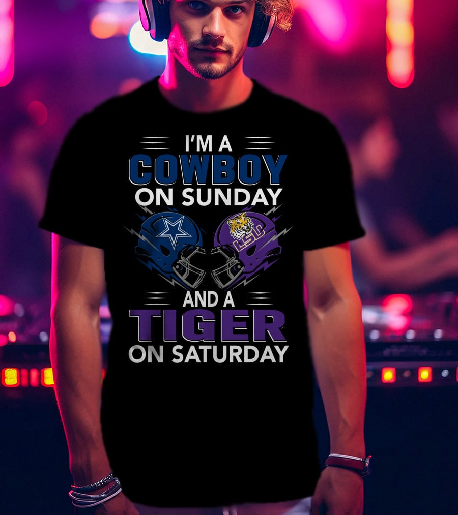I'm A Cowboy On Sunday And A Tiger On Saturday Dallas Cowboys And Lsu Football Helmets T-Shirt