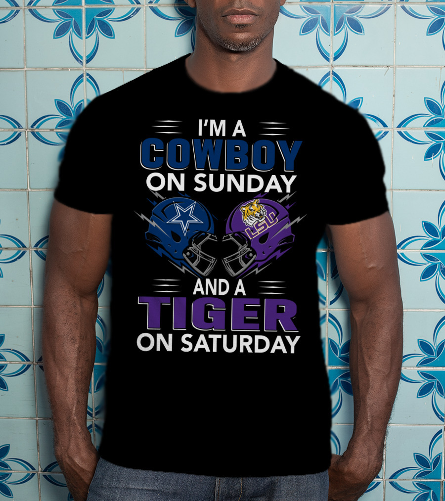 I'm A Cowboy On Sunday And A Tiger On Saturday Dallas Cowboys And Lsu Football Helmets T-Shirt
